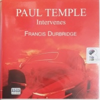 Paul Temple Intervenes written by Francis Durbridge performed by Michael Tudor Barnes on Audio CD (Unabridged)
